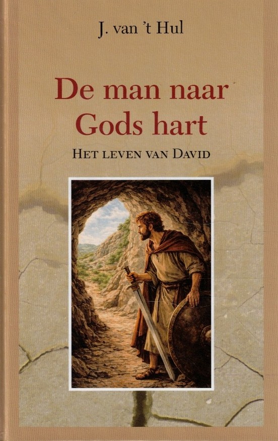 Hul, J. van 't: De man naar Gods hart. Het leven van David (nieuw)