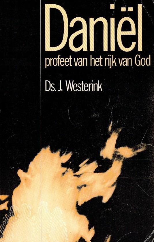 Westerink, ds. J.: Daniel profeet van het rijk van God