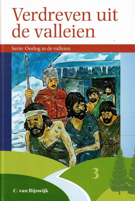 Rijswijk, C. van: Verdreven uit de valleien. Serie: Oorlog in de valleien deel 3 (nieuw)